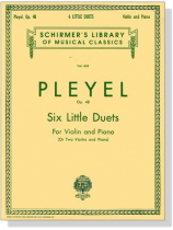 Pleyel【Six Little Duets , Op.48 】 for Violin and Piano (Or Two Violins and Piano) Pleyel【Six Little Duets , Op.48 】 for Violin and Piano (Or Two Violins and Piano)