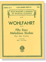 Wohlfahrt Op.74【Fifty Easy Melodious Studies】Book Ⅰ for the Violin,  First Position (第一冊) Wohlfahrt Op.74【Fifty Easy Melodious Studies】Book Ⅰ for the Violin,  First Position (第一冊)