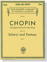 Chopin【Complete Works for the piano , Book Ⅶ】Scherzi and Fantasy(Mikuli) Chopin【Complete Works for the piano , Book Ⅶ】Scherzi and Fantasy(Mikuli)