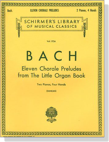 J.S. Bach【Eleven Chorale Preludes from The Little Organ Book】Two Pianos, Four Hands(Duncan) J.S. Bach【Eleven Chorale Preludes from The Little Organ Book】Two Pianos, Four Hands(Duncan)