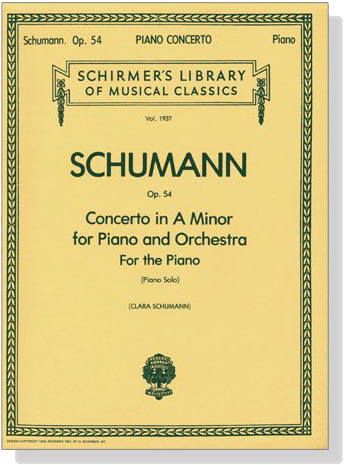Schumann【Piano Concerto In A Minor , Op. 54】for Pianos and Orchestra , for The Piano(Piano Solo)