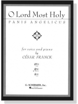 Cesar Franck【O Lord Most Holy-Panis Angelicus】for Voice and Piano (Medium) Cesar Franck【O Lord Most Holy-Panis Angelicus】for Voice and Piano (Medium)