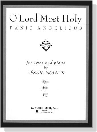 Cesar Franck【O Lord Most Holy－Panis Angelicus】for Voice and Piano (Medium)