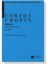 Chopin【Ballads Opus 23, 38, 47 & 52】for Piano Chopin【Ballads Opus 23, 38, 47 & 52】for Piano