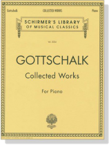 Gottschalk【Collected Works】for Piano Gottschalk【Collected Works】for Piano
