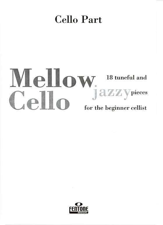 Mellow Cello【CD+樂譜】18 Tuneful and Jazzy pieces for the beginner Cellist : Position 1