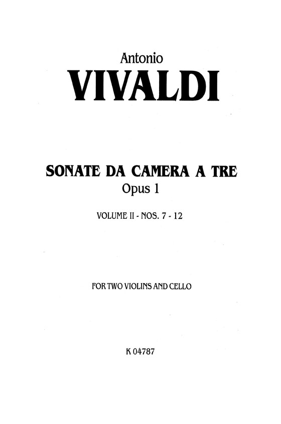A. Vivaldi【Sonate Da Camera A Tre , Opus 1 , Volume Ⅱ - Nos. 7- 12】 for Two Violins and Cello