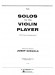 Solos for the Violin Player with Piano Accompaniment Solos for the Violin Player with Piano Accompaniment