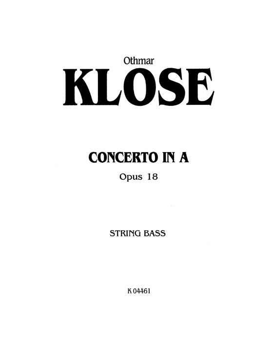 Othmar Klose【Concerto In A Opus 18】for String Bass Othmar Klose【Concerto In A Opus 18】for String Bass