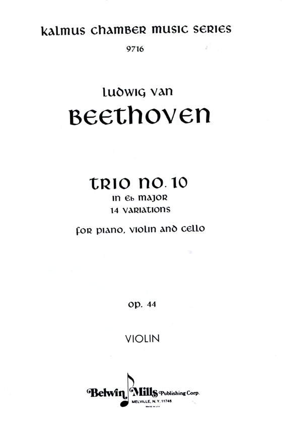 Beethoven【Trio No. 10 - 14 Variations , Op. 44 In E♭ Major】for Piano , Violin and Cello Beethoven【Trio No. 10 - 14 Variations , Op. 44 In E♭ Major】for Piano , Violin and Cello