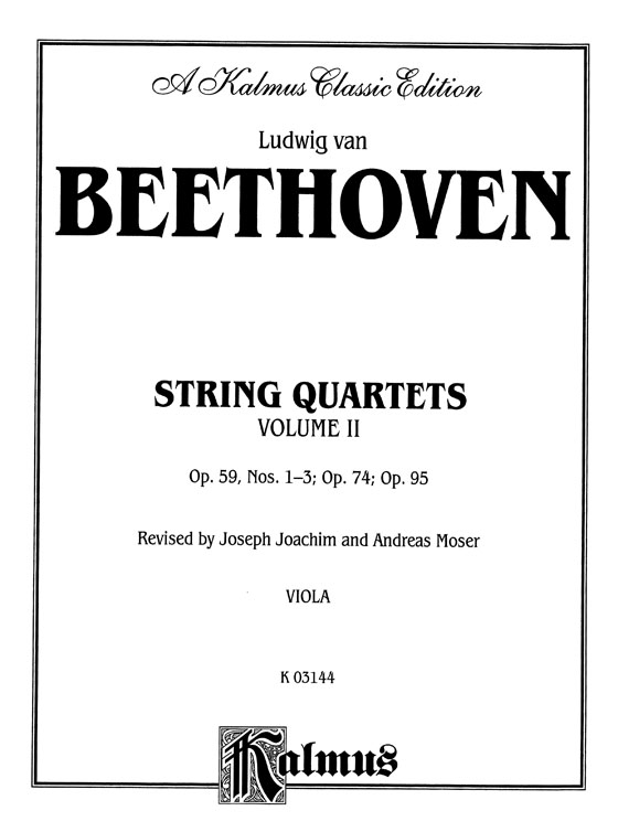 Beethoven【String Quartets , Volume Ⅱ】Op. 59 , Nos. 1- 3 , Op. 74 , Op. 95 for Two Violins , Viola and Violoncello Beethoven【String Quartets , Volume Ⅱ】Op. 59 , Nos. 1- 3 , Op. 74 , Op. 95 for Two Violins , Viola and Violoncello