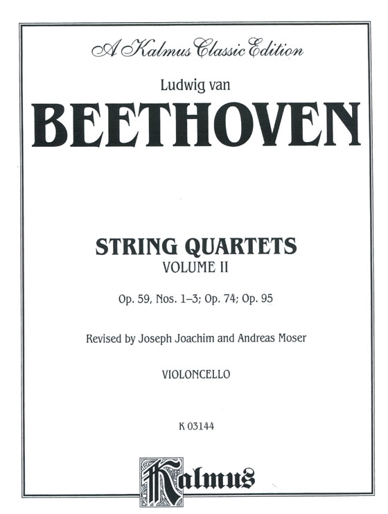 Beethoven【String Quartets , Volume Ⅱ】Op. 59 , Nos. 1- 3 , Op. 74 , Op. 95 for Two Violins , Viola and Violoncello Beethoven【String Quartets , Volume Ⅱ】Op. 59 , Nos. 1- 3 , Op. 74 , Op. 95 for Two Violins , Viola and Violoncello