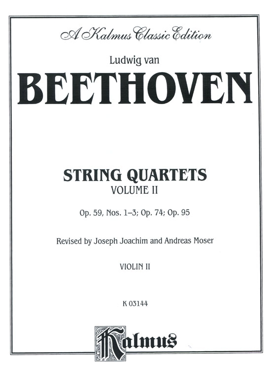 Beethoven【String Quartets , Volume Ⅱ】Op. 59 , Nos. 1- 3 , Op. 74 , Op. 95 for Two Violins , Viola and Violoncello Beethoven【String Quartets , Volume Ⅱ】Op. 59 , Nos. 1- 3 , Op. 74 , Op. 95 for Two Violins , Viola and Violoncello