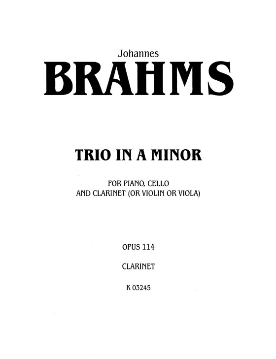 Brahms【Trio in A Minor , Opus 114】for Piano , Cello and Clarinet (or Violin or Viola)