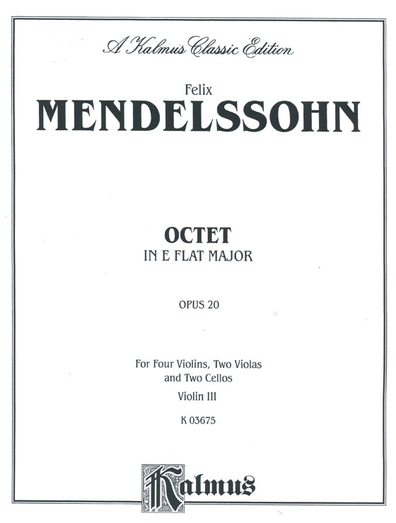 Mendelssohn【Octet in E flat Major , Op. 20】for Four Violins , Two Violas and Two Cellos Mendelssohn【Octet in E flat Major , Op. 20】for Four Violins , Two Violas and Two Cellos