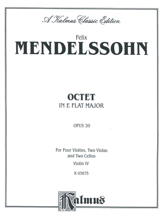 Mendelssohn【Octet in E flat Major , Op. 20】for Four Violins , Two Violas and Two Cellos Mendelssohn【Octet in E flat Major , Op. 20】for Four Violins , Two Violas and Two Cellos