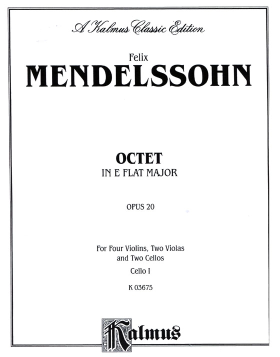 Mendelssohn【Octet in E flat Major , Op. 20】for Four Violins , Two Violas and Two Cellos Mendelssohn【Octet in E flat Major , Op. 20】for Four Violins , Two Violas and Two Cellos