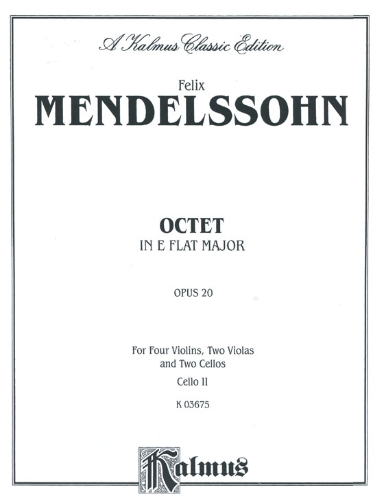 Mendelssohn【Octet in E flat Major , Op. 20】for Four Violins , Two Violas and Two Cellos Mendelssohn【Octet in E flat Major , Op. 20】for Four Violins , Two Violas and Two Cellos