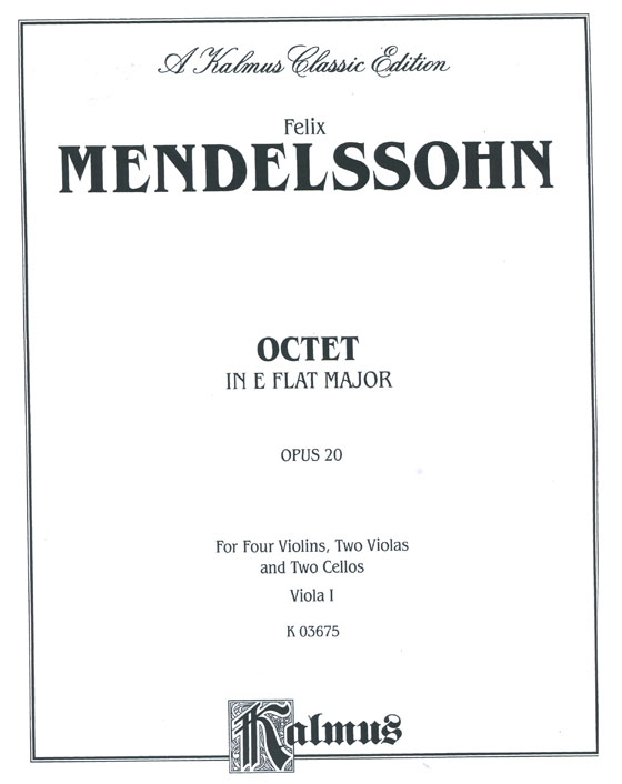 Mendelssohn【Octet in E flat Major , Op. 20】for Four Violins , Two Violas and Two Cellos