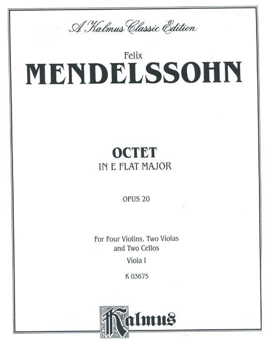 Mendelssohn【Octet in E flat Major , Op. 20】for Four Violins , Two Violas and Two Cellos Mendelssohn【Octet in E flat Major , Op. 20】for Four Violins , Two Violas and Two Cellos