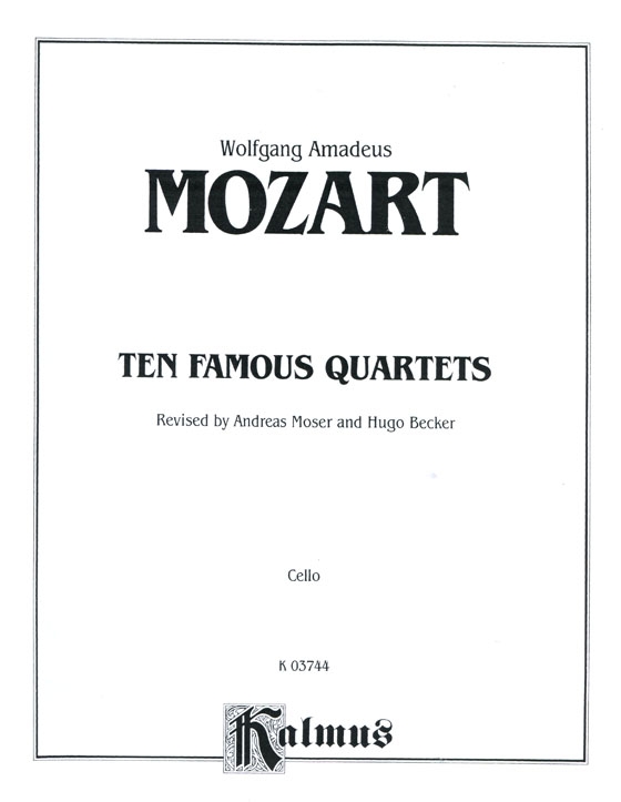 Mozart【Ten Famous Quartets】for Two Violins , Viola and Cello , K. 387, K. 421, K. 428, K. 458, K. 464, K. 465, K. 499, K. 575, K. 589, K. 590