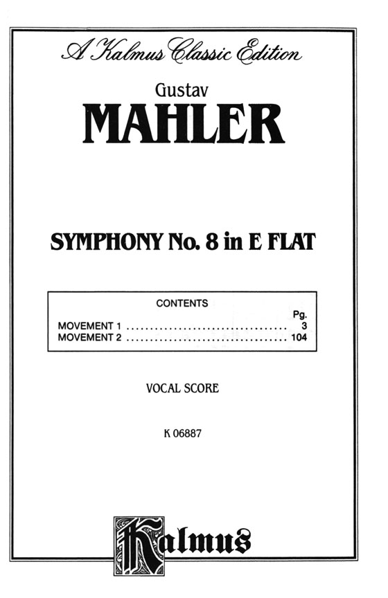 Mahler【Symphony No. 8 in E-Flat】for Soli, Boys Chorus, Chorus and Orchestra with Latin and German text , Vocal Score Mahler【Symphony No. 8 in E-Flat】for Soli, Boys Chorus, Chorus and Orchestra with Latin and German text , Vocal Score
