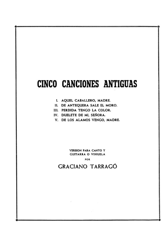 Graciano Tarrago【Cinco Canciones Antiguas】Version Para Canto Y Guitarra