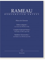 Rameau【 Pièces de Clavecin】Edition intégrale Ⅰ , Les Livres de 1705/06 et 1724 Rameau【 Pièces de Clavecin】Edition intégrale Ⅰ , Les Livres de 1705/06 et 1724