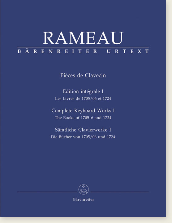 Rameau【 Pièces de Clavecin】Edition intégrale Ⅰ , Les Livres de 1705／06 et 1724