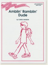 Amblin' Ramblin' Dude by Carol Masson Late Elementary Piano Solo Amblin' Ramblin' Dude by Carol Masson Late Elementary Piano Solo