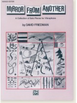 Mirror from Another A Collection of Solo Pieces for Vibraphone by David Friedman Mirror from Another A Collection of Solo Pieces for Vibraphone by David Friedman