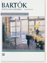 Béla Bartók Pieces for Children for the Piano Edited by Willard A. Palmer Béla Bartók Pieces for Children for the Piano Edited by Willard A. Palmer