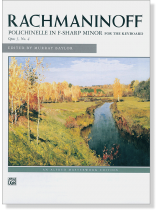 Rachmaninoff【Polichinelle in F-sharp Minor】for the Keyboard , Op. 3 No. 4 Rachmaninoff【Polichinelle in F-sharp Minor】for the Keyboard , Op. 3 No. 4