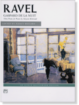 Ravel【Gaspard De La Nuit , Three Poems for Piano】by Aloysius Bertrand Ravel【Gaspard De La Nuit , Three Poems for Piano】by Aloysius Bertrand