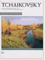 Tchaikovsky The Seasons , Opus 37b for the Piano Tchaikovsky The Seasons , Opus 37b for the Piano