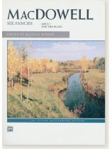 MacDowell【Six Fancies Op. 7】for The Piano MacDowell【Six Fancies Op. 7】for The Piano