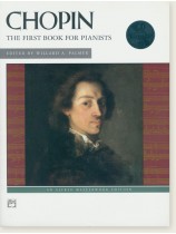 Chopin First Book for Pianists Edited by Willard A. Palmer Chopin First Book for Pianists Edited by Willard A. Palmer