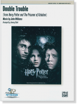 Double Trouble (from Harry Potter and the Prisoner of Azkaban) for Percussion Ensemble Double Trouble (from Harry Potter and the Prisoner of Azkaban) for Percussion Ensemble