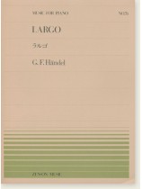 G. F. Handel Largo /ヘンデル ラルゴ for Piano G. F. Handel Largo /ヘンデル ラルゴ for Piano