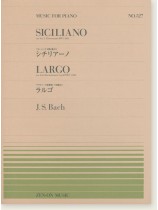 J. S. Bach Siciliano シチリアーノ/Largo ラルゴ for Piano J. S. Bach Siciliano シチリアーノ/Largo ラルゴ for Piano