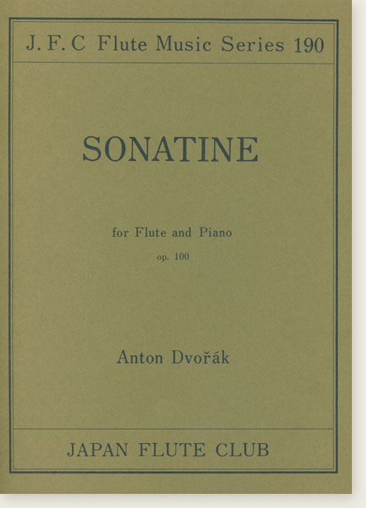 Antonín Dvorák Sonatina for Flute and Piano Op. 100 Antonín Dvorák Sonatina for Flute and Piano Op. 100