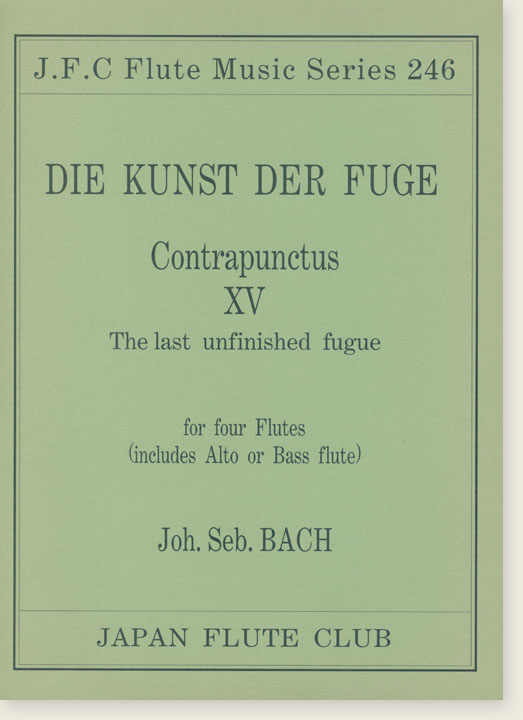 Joh. Seb. Bach Die Kunst der Fuge Contrapunctus ⅩⅤ The Last Unfinished Fugue for Four Flutes (Includes Alto or Bass Flute)