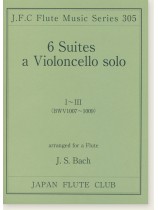 J.S. Bach 6 Suites a Violoncello Solo ,Ⅰ~Ⅲ BWV 1007-1009 arranged for a Flute