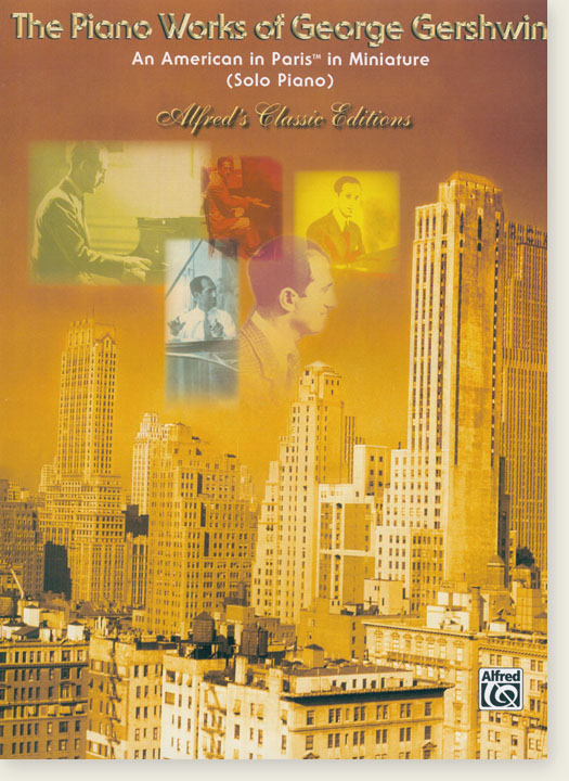 The Piano Works of George Gershwin An American in Paris in Miniature (Solo Piano) The Piano Works of George Gershwin An American in Paris in Miniature (Solo Piano)
