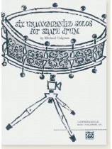 Six Unaccompanied Solos for Snare Drum Six Unaccompanied Solos for Snare Drum