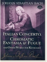 Johann Sebastian Bach Italian Concerto, Chromatic Fantasia & Fugue and Other Works for Keyboard Johann Sebastian Bach Italian Concerto, Chromatic Fantasia & Fugue and Other Works for Keyboard