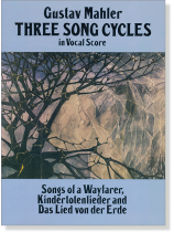 Mahler : Three Song Cycles in Vocal Score Mahler : Three Song Cycles in Vocal Score