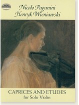 Paganini and Wieniawski Caprices and Etudes for Solo Violin Paganini and Wieniawski Caprices and Etudes for Solo Violin