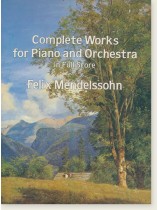 Mendelssohn Complete Works for Piano and Orchestra in Full Score Mendelssohn Complete Works for Piano and Orchestra in Full Score