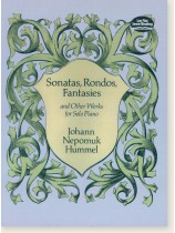 Hummel Sonatas, Rondos, Fantasies and Other Works for Solo Piano Hummel Sonatas, Rondos, Fantasies and Other Works for Solo Piano